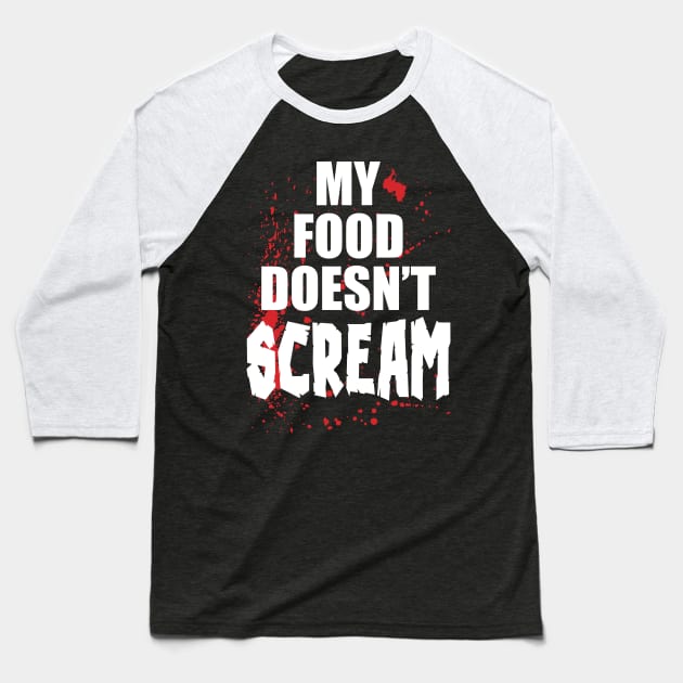 My Food Doesn't Scream Baseball T-Shirt by beardline